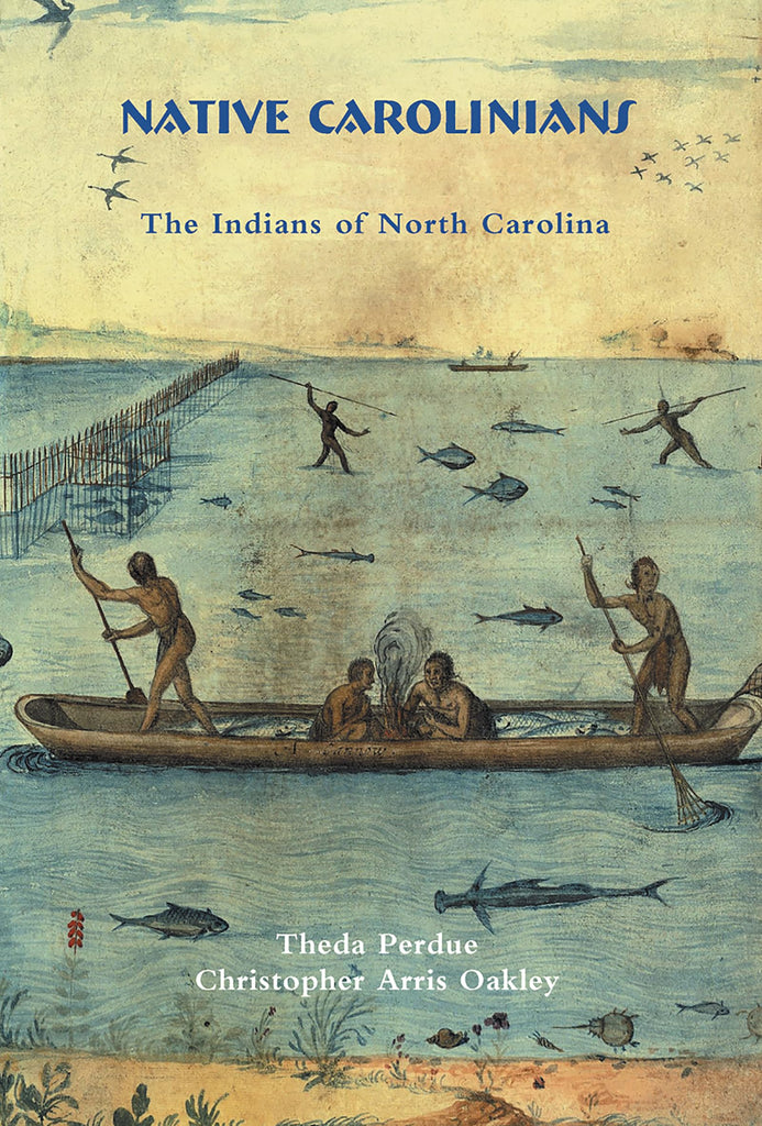 Native Carolinians By Theda Perdue & Christopher Oakley